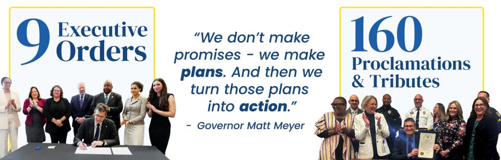 100 Days infographic highlighting 9 Executive Orders, 160 Proclamations/tributes and a quote from Governor Meyer: We don't make promises - we make plans. And then we turn those plans into action.